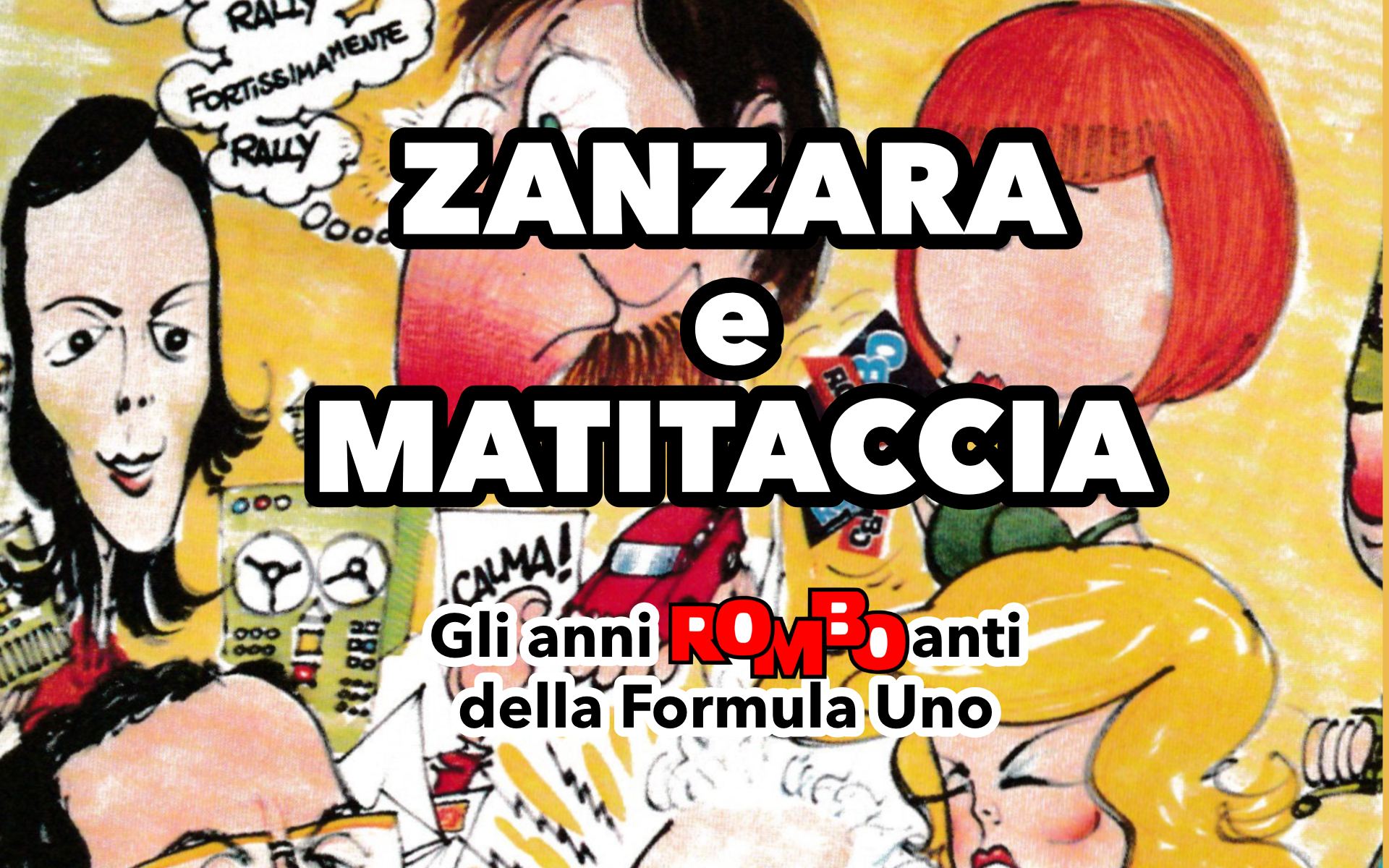 Zanzara e Matitaccia - Gli anni ROMBOanti della Formula Uno